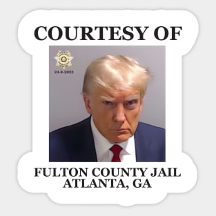 Trump Mugshot Courtesy of Fulton county Jail Sticker